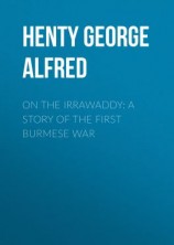 читать On the Irrawaddy: A Story of the First Burmese War