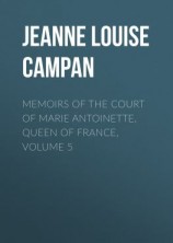 читать Memoirs of the Court of Marie Antoinette, Queen of France, Volume 5