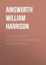 читать The Lancashire Witches: A Romance of Pendle Forest