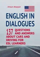 читать English in Dialogues. 137 Questions and Answers About Cars and Driving for ESL Learners