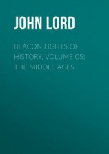 читать Beacon Lights of History, Volume 05: The Middle Ages