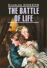 читать The Battle of Life / Битва жизни. Книга для чтения на английском языке