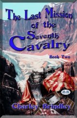 читать The Last Mission Of The Seventh Cavalry: Book Two