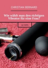 читать Wie wählt man den richtigen Vibrator für eine Frau? 10 Tipps
