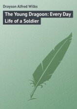 читать The Young Dragoon: Every Day Life of a Soldier