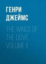 читать The Wings of the Dove, Volume II