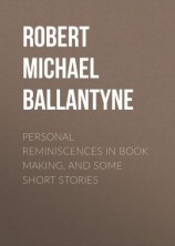 читать Personal Reminiscences in Book Making, and Some Short Stories