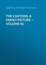 читать The Caxtons: A Family Picture  Volume 06