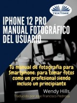 читать IPhone 12 Pro: Manual Fotográfico Del Usuario