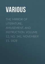 читать The Mirror of Literature, Amusement, and Instruction. Volume 12, No. 341, November 15, 1828