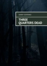 читать Three quarters dead