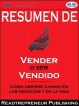 читать Resumen De Vender O Ser Vendido: Cómo Abrirse Camino En Los Negocios Y En La Vida