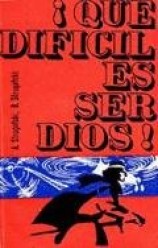 читать Que dificil es ser Dios
