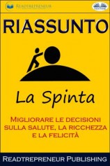 читать Riassunto Di La Spinta: Migliorare Le Decisioni Sulla Salute, La Ricchezza E La Felicità