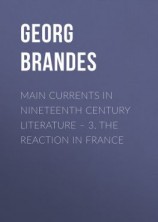 читать Main Currents in Nineteenth Century Literature  3. The Reaction in France