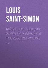 читать Memoirs of Louis XIV and His Court and of the Regency. Volume 12