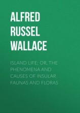 читать Island Life; Or, The Phenomena and Causes of Insular Faunas and Floras