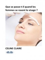 читать Que Se Passe-T-Il Quand Les Femmes Se Rasent Le Visage ?